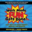 Image for Work Made Fun Gets Done!: Easy Ways to Boost Energy, Morale, and Results
