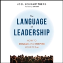 Image for Language of Leadership: How to Engage and Inspire Your Team