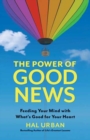 Image for The Power of Good News : Feeding Your Mind With What’s Good For Your Heart