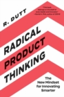 Image for Radical product thinking  : the new mindset for innovating smarter