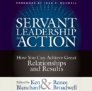 Image for Servant leadership in action: how you can achieve great relationships and results