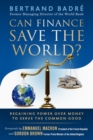 Image for Can finance save the world?  : regaining power over money to serve the common good
