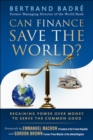 Image for Can finance save the world?: regaining power over money to serve the common good