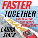 Image for Faster together: accelerating your team&#39;s productivity