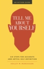 Image for Tell Me About Yourself : Six Steps for Accurate and Artful Self-Definition