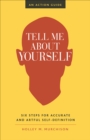 Image for Tell me about yourself: six steps for accurate and artful self-definition