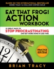 Image for Eat That Frog! Action Workbook: 21 Great Ways to Stop Procrastinating and Get More Done in Less Time