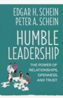 Image for Humble leadership: the powers of relationships, openness, and trust