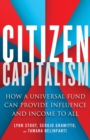 Image for Citizen Capitalism: How a Universal Fund Can Provide Influence and Income to All