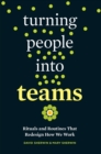 Image for Turning people into teams: rituals and routines that redesign how we work