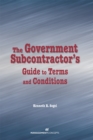Image for Government Subcontractor&#39;s Guide to Terms and Conditions