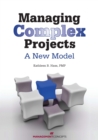 Image for Managing Complex Projects: A New Model