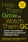 Image for Help them grow or watch them go  : career conversations organizations need and employees want