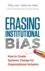 Image for Erasing institutional bias  : how to create systemic change for organizational inclusion