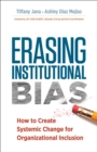 Image for Erasing institutional bias: how to create systemic change for organizational inclusion