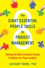 Image for The eight essential people skills for project management: solving the most common people problems for team leaders