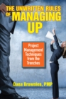 Image for The unwritten rules of managing up  : project management techniques from the trenches