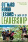 Image for Outward Bound Lessons to Live a Life of Leadership : To Serve, to Strive, and Not to Yield