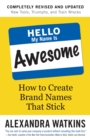Image for Hello, my name is awesome  : how to create brand names that stick