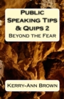 Image for Public Speaking Tips &amp; Quips 2 : Beyond the Fear