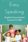 Image for Easy Speaking : English Conversation Lessons for ESL