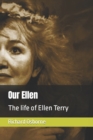Image for Our Ellen : The life of Ellen Terry