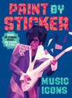 Image for Paint by Sticker: Music Icons : Re-create 10 Classic Photographs One Sticker at a Time!