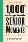 Image for 1,000 Unforgettable Senior Moments: Of Which We Could Remember Only 254