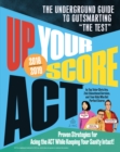 Image for Up Your Score: ACT, 2018-2019 Edition: The Underground Guide to Outsmarting &quot;The Test&quot;