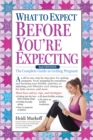 Image for What to Expect Before You&#39;re Expecting : The Complete Guide to Getting Pregnant
