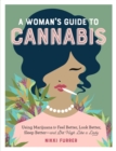 Image for A Woman&#39;s Guide to Cannabis : Using Marijuana to Feel Better, Look Better, Sleep Better–and Get High Like a Lady