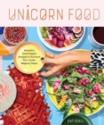 Image for Unicorn Food : Beautiful Plant-Based Recipes to Nurture Your Inner Magical Beast