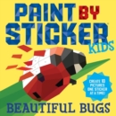 Image for Paint by Sticker Kids: Beautiful Bugs : Create 10 Pictures One Sticker at a Time! (Kids Activity Book, Sticker Art, No Mess Activity, Keep Kids Busy)
