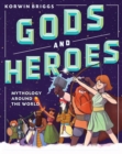 Image for Gods and heroes  : mythology around the world