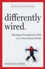 Image for Differently Wired: Raising an Exceptional Child in a Conventional World