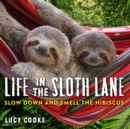 Image for Life in the Sloth Lane: Slow Down and Smell the Hibiscus