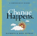 Image for Change Happens: A Compendium of Wisdom