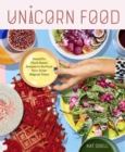 Image for Unicorn Food: Beautiful Plant-Based Recipes to Nurture Your Inner Magical Beast