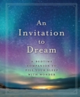 Image for An Invitation to Dream : A Bedtime Companion to Fill Your Sleep with Wonder