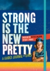 Image for Strong Is the New Pretty: A Guided Journal for Girls