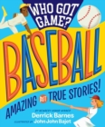 Image for Who Got Game?: Baseball : Amazing but True Stories!