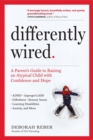 Image for Differently wired  : a parent&#39;s guide to raising an atypical child with confidence and hope