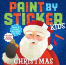 Image for Paint by Sticker Kids: Christmas : Create 10 Pictures One Sticker at a Time! Includes Glitter Stickers