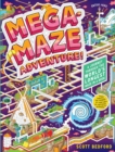 Image for Mega-Maze Adventure! (Maze Activity Book for Kids Ages 7+) : A Journey Through the World&#39;s Longest Maze in a Book