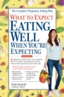 Image for What to Expect: Eating Well When You&#39;re Expecting, 2nd Edition