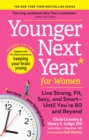 Image for Younger Next Year for Women : Live Strong, Fit, Sexy, and Smart—Until You’re 80 and Beyond