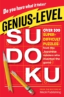 Image for Genius-Level Sudoku : Over 300 Super-Difficult Puzzles from the Japanese Masters Who Invented the Game