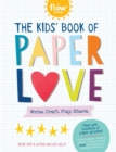 Image for The Kids&#39; Book of Paper Love : Write. Craft. Play. Share.
