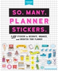 Image for So. Many. Planner Stickers. : 2,600 Stickers to Decorate, Organize, and Brighten Your Planner