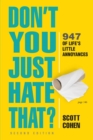 Image for Don&#39;t You Just Hate That? 2nd Edition : 947 of Life&#39;s Little Annoyances
